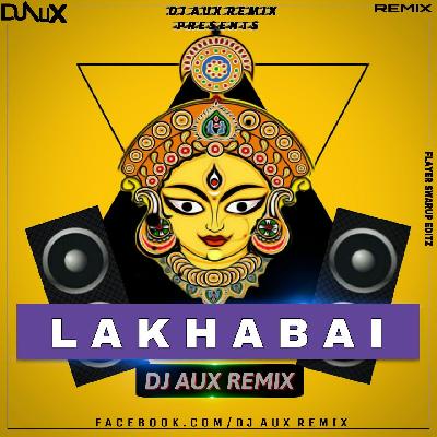 LAKHABAI - DJ AUX REMIX